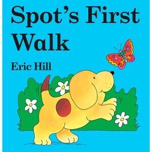 Spot's First Walk -- Eric Hill